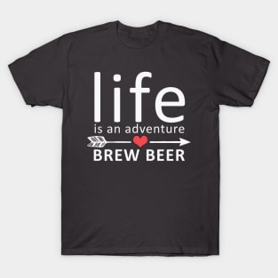 Life Is An Adventure Brew Beer Funny T-Shirt